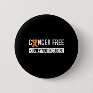 Cancer Free Not Included Kidney Cancer Awareness 6 Cm Round Badge