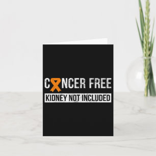 Cancer Free Not Included Kidney Cancer Awareness  Card