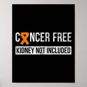 Cancer Free Not Included Kidney Cancer Awareness  Poster