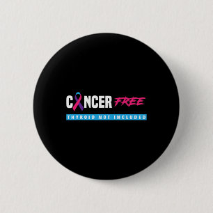Cancer Free Thyroid Cancer Support Thyroid Cancer 6 Cm Round Badge