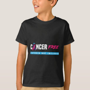 Cancer Free Thyroid Cancer Support Thyroid Cancer T-Shirt