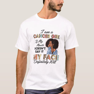 Cancer Girl If My Mouth Doesn't Say It My Face Wil T-Shirt