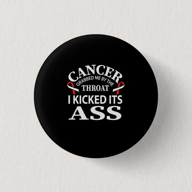 Cancer Grabbed Me By The Throat I Kicked Its 3 Cm Round Badge (Front)