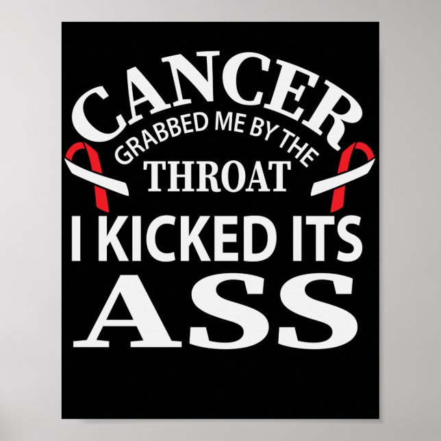 Cancer Grabbed Me By The Throat I Kicked Its Poster (Front)