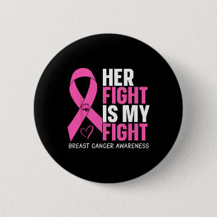 Cancer Her Fight Is My Fight Breast Cancer Awarene 6 Cm Round Badge