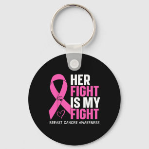 Cancer Her Fight Is My Fight Breast Cancer Awarene Key Ring