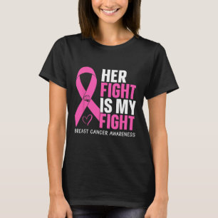 Cancer Her Fight Is My Fight Breast Cancer Awarene T-Shirt