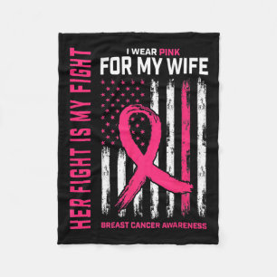 Cancer Her Fight Is My Fight I Wear Pink Wife Brea Fleece Blanket