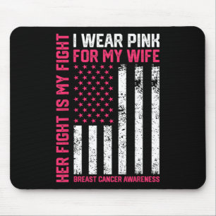 Cancer Her Fight Is My Fight I Wear Pink Wife Brea Mouse Mat