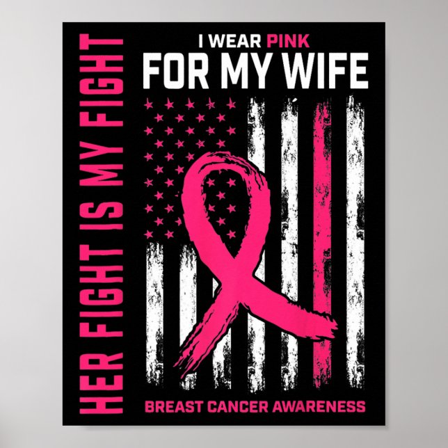 Cancer Her Fight Is My Fight I Wear Pink Wife Brea Poster (Front)