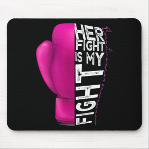Cancer Her Fight Is My Fight Pink Boxing Glove Mouse Mat
