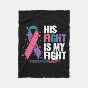 Cancer His Fight My Fight Thyroid Cancer Awareness Fleece Blanket