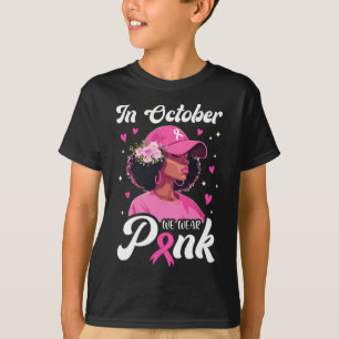 Cancer In October We Wear Pink African American Wo T-Shirt