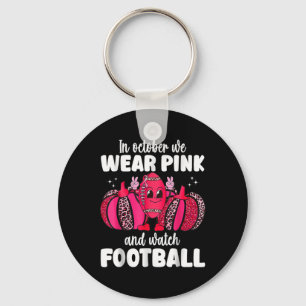 Cancer In October We Wear Pink And Watch Football Key Ring