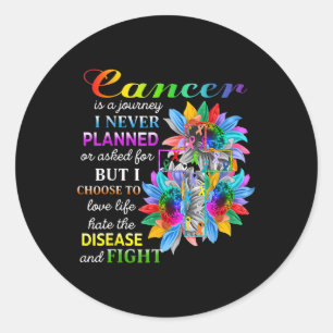 Cancer Is A Journey Cancer Awareness Flowers For M Classic Round Sticker