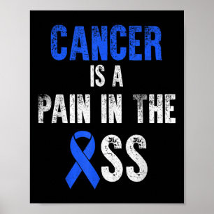 Cancer Is A Pain In The Colourectal Cancer Awarene Poster