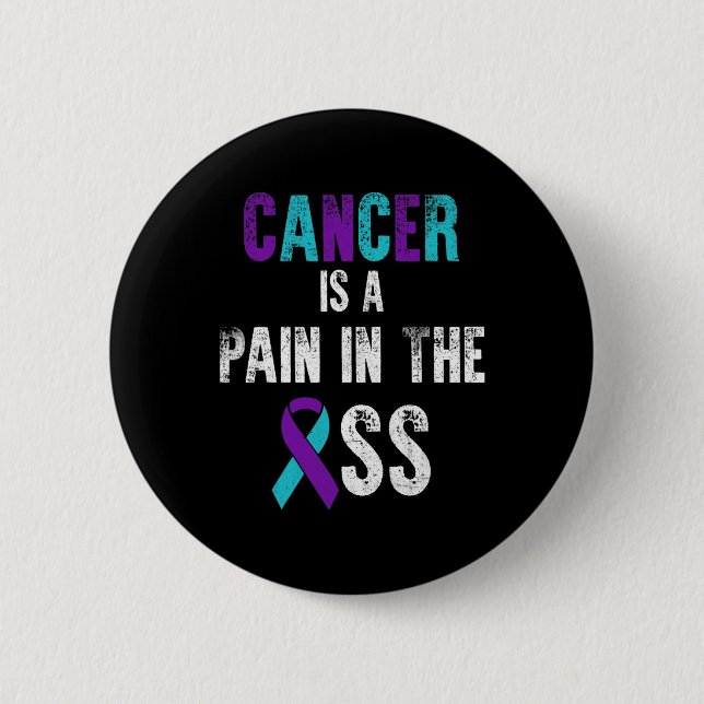 Cancer Is A Pain In The Suicide Prevention Awarene 6 Cm Round Badge (Front)