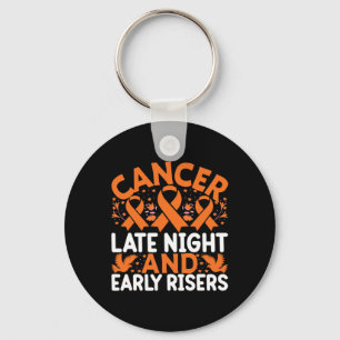 Cancer Late Night And Early Risers - World Cancer Key Ring