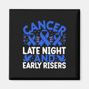 Cancer late night and early risers - World Cancer  Magnet
