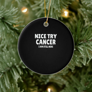 Cancer : Nice Try Cancer Ceramic Tree Decoration