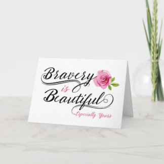 Cancer Patient Encouragement –Bravery is Beautiful Card