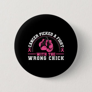 Cancer Picked A Fight with The Wrong Chick Breast 6 Cm Round Badge
