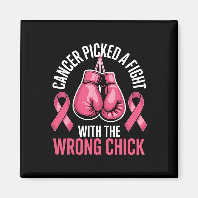 Cancer Picked A Fight With The Wrong Chick Breast  Magnet (Front)