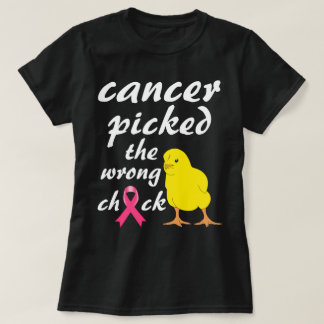Cancer picked the wrong chick cancer awareness T-Shirt