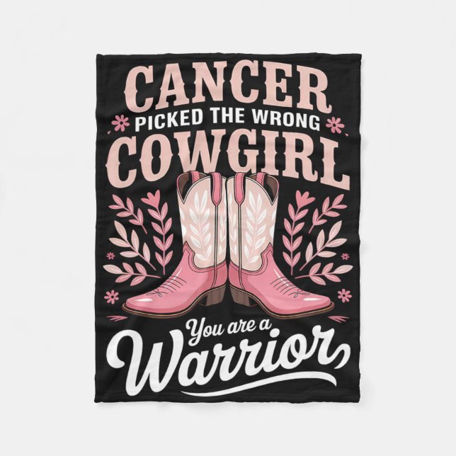 Cancer Picked The Wrong Cowgirl You Are A Warrior  Fleece Blanket (Front)