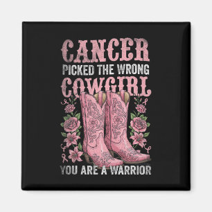 Cancer Picked The Wrong Cowgirl You Are A Warrior Magnet