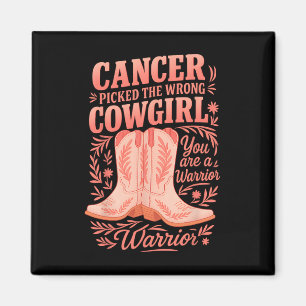 Cancer Picked The Wrong Cowgirl You Are A Warrior Magnet