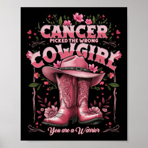 Cancer Picked The Wrong Cowgirl You Are A Warrior  Poster