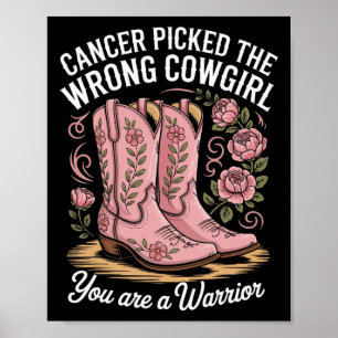 Cancer Picked The Wrong Cowgirl You Are A Warrior Poster