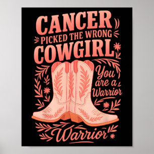 Cancer Picked The Wrong Cowgirl You Are A Warrior Poster