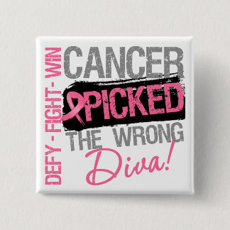 Cancer Picked The Wrong Diva - Breast Cancer 15 Cm Square Badge