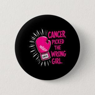 Cancer Picked the Wrong Girl Breast Cancer 6 Cm Round Badge