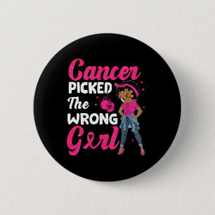 Cancer Picked The Wrong Girl Breast Cancer Awarene 6 Cm Round Badge