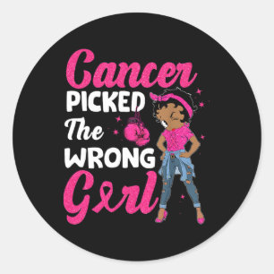 Cancer Picked The Wrong Girl Breast Cancer Awarene Classic Round Sticker