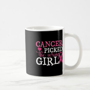 Cancer Picked The Wrong Girl Breast Cancer Awarene Coffee Mug