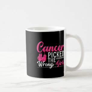 Cancer Picked The Wrong Girl Breast Cancer Awarene Coffee Mug
