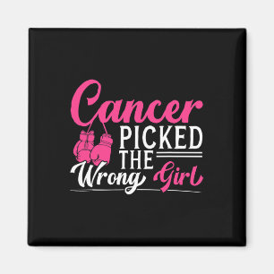 Cancer Picked The Wrong Girl Breast Cancer Awarene Magnet