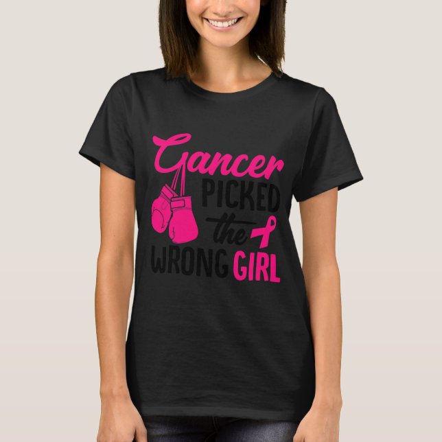 Cancer Picked The Wrong Girl Breast Cancer T-Shirt (Front)