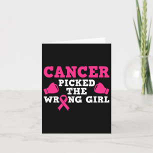 Cancer Picked The Wrong Girl Pink Ribbon Card