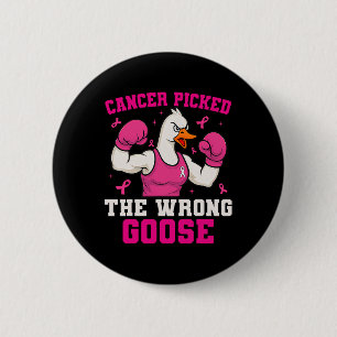 Cancer Picked The Wrong Goose Funny Breast Cancer 6 Cm Round Badge