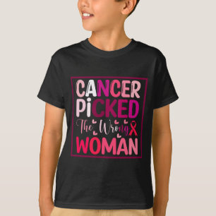 Cancer Picked The Wrong Woman Breast Cancer T-Shirt