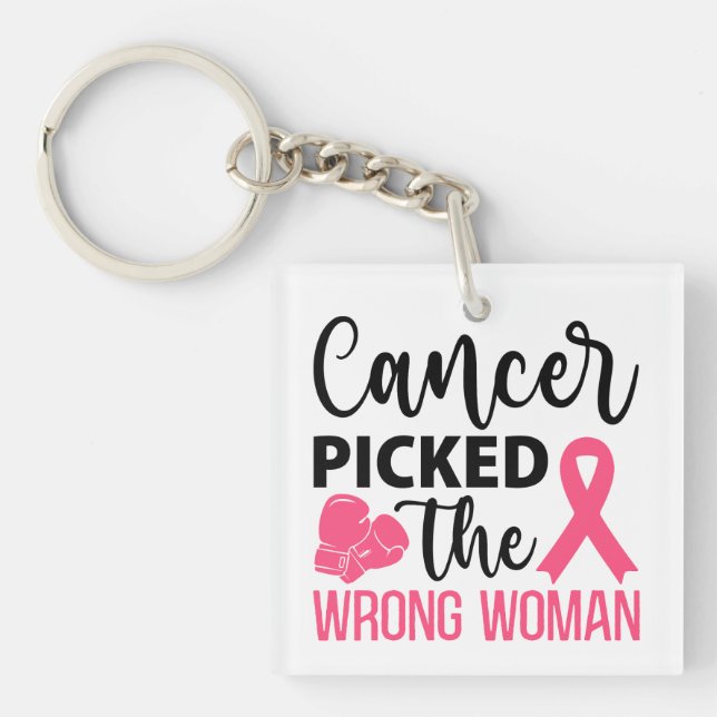 Cancer Picked the Wrong Woman  Strong Defiant Lady Key Ring (Front)