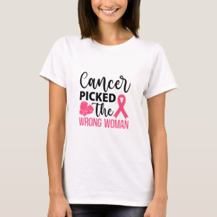 Cancer Picked the Wrong Woman Strong Defiant Lady T-Shirt