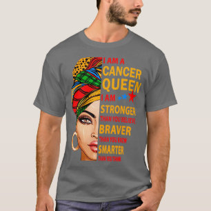 Cancer queen I am stronger birthday gift for T-Shirt