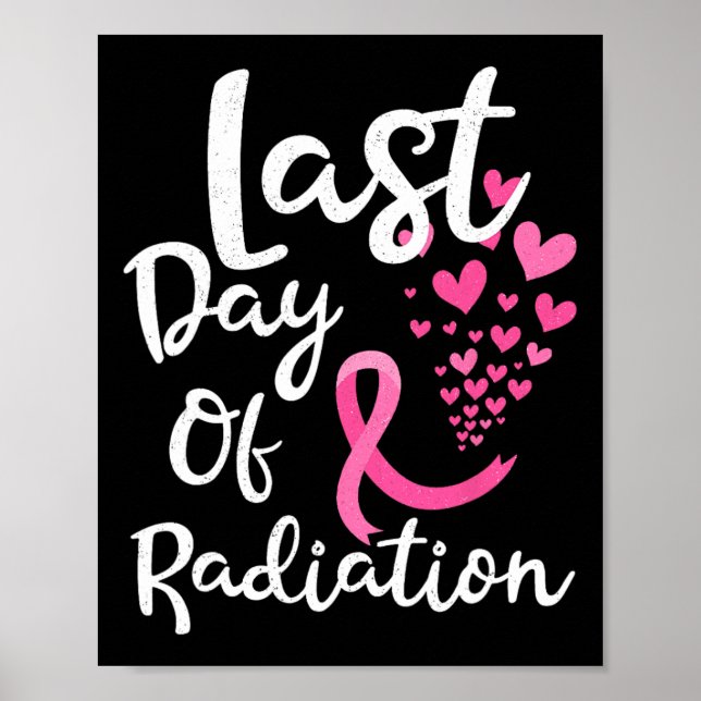 Cancer Radiation Therapy Last Day Of Radiation Can Poster (Front)