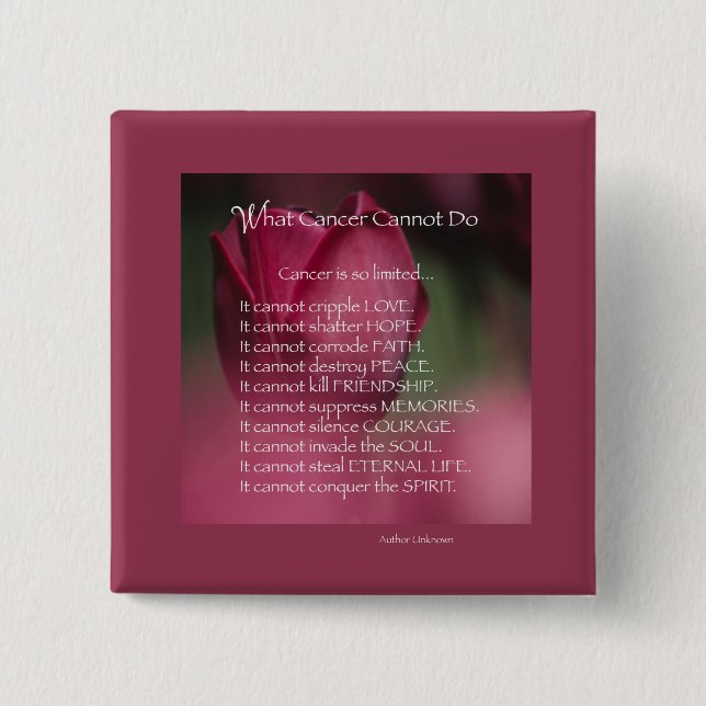 Cancer Support, What Cancer Cannot Do, Flowers 15 Cm Square Badge (Front)